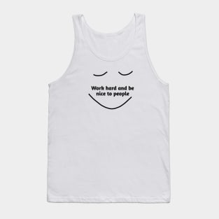 Work hard and be nice to people Tank Top